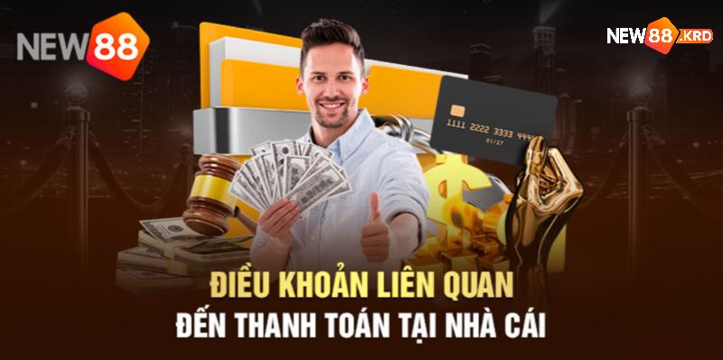 4 điều khoản liên quan đến rút tiền tại New88