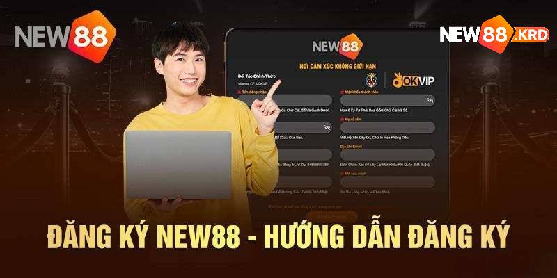 Đăng ký New88 nhanh chóng, dễ thực hiện cho người mới