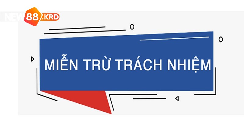 Nội dung miễn trừ trách nhiệm New88 đối với thành viên